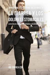 44 R�pidas Y Efectivas Soluciones a la Diarrea Y Los Dolores Estomacales