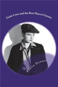 Eatin Crow and the Best Man in Garotte