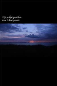 Do what you love, love what you do