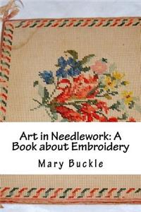 Art in Needlework: A Book about Embroidery