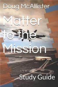 Matter to the Mission