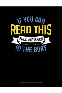 If You Can Read This Pull Me Back in the Boat