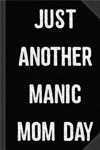Just Another Manic Mom Day Journal Notebook