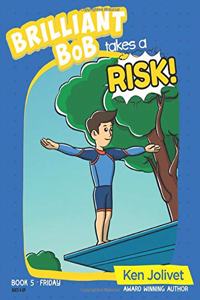 Brilliant Bob takes a Risk