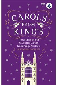 Carols from King's: The Stories of Our Favourite Carols from King's College