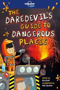 Lonely Planet Kids The Daredevil's Guide to Dangerous Places