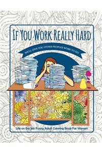 If You Work Really Hard We'll Give You Other Peoples Work to Do