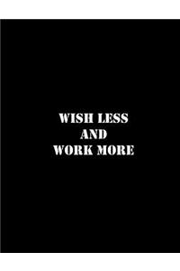 Wish Less and Work More