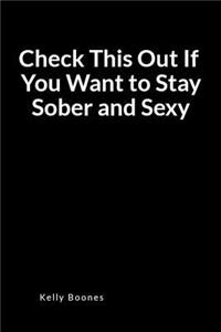 Check This Out If You Want to Stay Sober and Sexy
