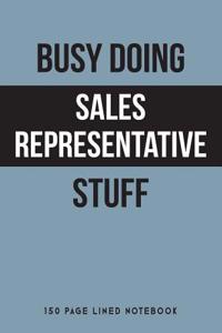 Busy Doing Sales Representative Stuff