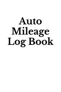 Auto Mileage Log Book: Mileage Tracker for Vehicles