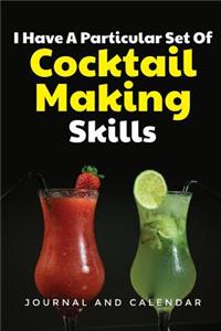 I Have a Particular Set of Cocktail Making Skills