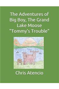 The Adventures of Big Boy, the Grand Lake Moose-Tommy's Trouble