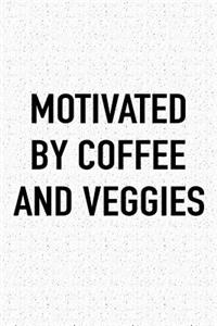 Motivated by Coffee and Veggies
