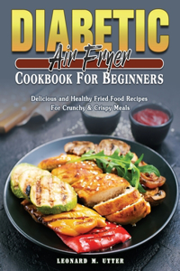 Diabetic Air Fryer Cookbook For Beginners