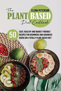 The Plant Based Diet Cookbook