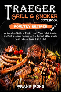 Traeger Grill and Smoker Cookbook 2021. Poultry Recipes