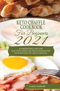 Keto Chaffle Cookbook For Beginners 2021