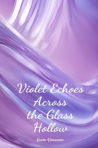 Violet Echoes Across the Glass Hollow