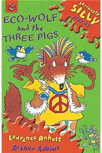 Seriously Silly Stories: Ecowolf and The Three Pigs