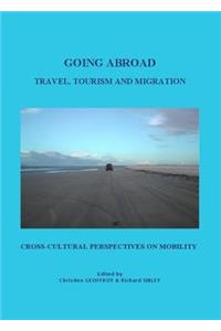 Going Abroad: Travel, Tourism, and Migration. Cross-Cultural Perspectives on Mobility