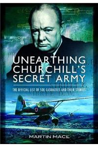 Unearthing Churchill's Secret Army: The Official List of SOE Casualties and Their Stories