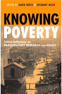 Knowing Poverty: Critical Reflections on Participatory Research and Policy