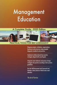 Management Education A Complete Guide - 2020 Edition