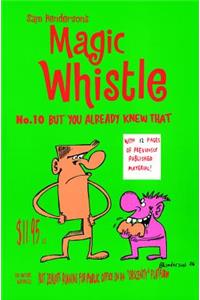 Magic Whistle: But You Already Knew That