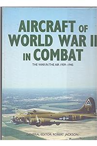 Aircraft Of World War II In combat