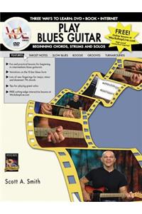 Play Blues Guitar -- Beginning Chords, Strums, and Solos