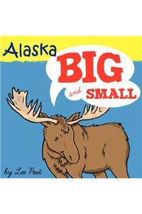 Alaska! Big & Small