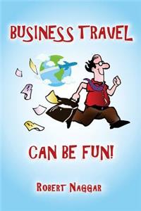 Business Travel Can Be Fun!