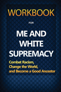 Workbook for Me and White Supremacy