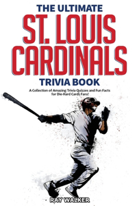 Ultimate St. Louis Cardinals Trivia Book
