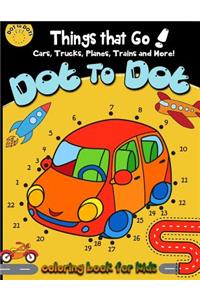 Dot to dot Things That Go! cars, trucks, planes, trains and more! coloring book for