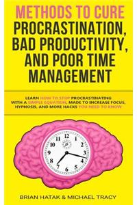 Methods to Cure Procrastination, Bad Productivity, and Poor Time Management