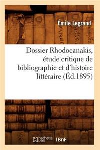 Dossier Rhodocanakis, Étude Critique de Bibliographie Et d'Histoire Littéraire, (Éd.1895)