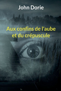 Aux confins de l'aube et du crépuscule