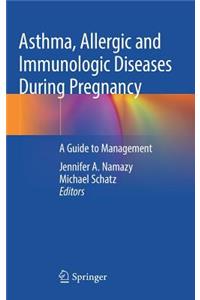 Asthma, Allergic and Immunologic Diseases During Pregnancy