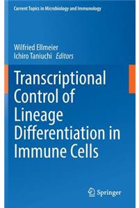 Transcriptional Control of Lineage Differentiation in Immune Cells