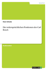 widersprüchlichen Positionen des Carl Bosch