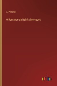 O Romance da Rainha Mercedes