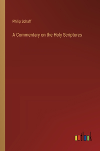 A Commentary on the Holy Scriptures