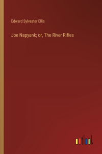 Joe Napyank; or, The River Rifles