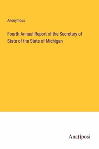 Fourth Annual Report of the Secretary of State of the State of Michigan