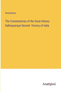 Commentaries of the Great Afonso Dalboquerque Second Viceroy of India