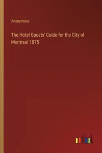 Hotel Guests' Guide for the City of Montreal 1875