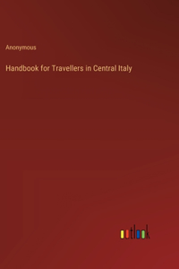 Handbook for Travellers in Central Italy