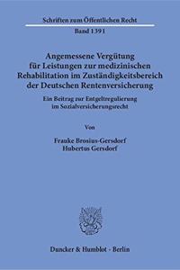 Angemessene Vergutung Fur Leistungen Zur Medizinischen Rehabilitation Im Zustandigkeitsbereich Der Deutschen Rentenversicherung: Ein Beitrag Zur Entgeltregulierung Im Sozialversicherungsrecht